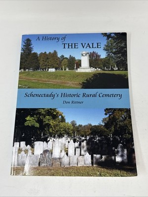 A History of The Vale : Schenectady's Historic Rural Cemetery by Don Rittner NY