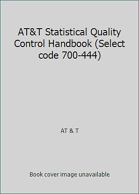 AT&T Statistical Quality Control Handbook (Select code 700-444) by AT & T