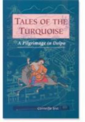 Tales of the Turquoise: A Pilgrimage in Dolpo by Jest, Corneille