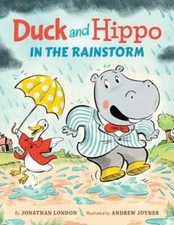 Duck and Hippo in the Rainstorm by Jonathan London: Used