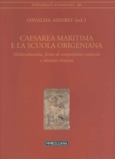 Caesarea Maritima e la scuola origeniana  - Osvalda Andrei [2013]