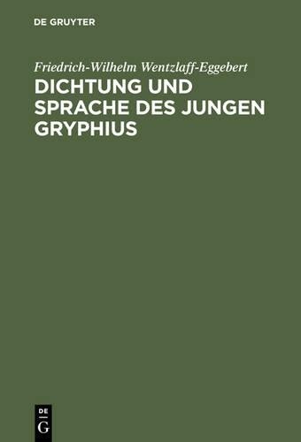 Friedrich-Wilhelm Wentzlaff-Egge Dichtung und Sprache des jungen Gryp (Hardback)
