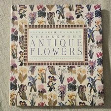 Antique Flowers in Needlework by Elizabeth Bradley - Hardcover