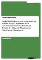 Tiecks MäRchenkonzeption Am Beispiel Des Blonden Eckbert Im Vergleich Zur MäRche