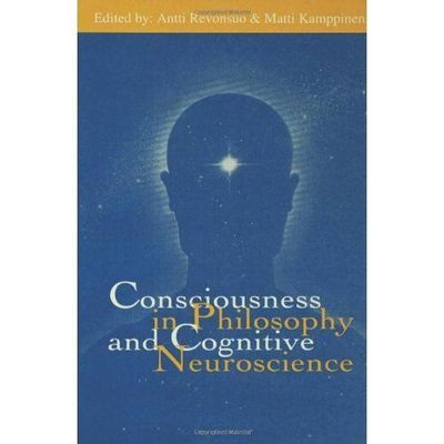 Consciousness in Philosophy and Cognitive Neuroscience by 
