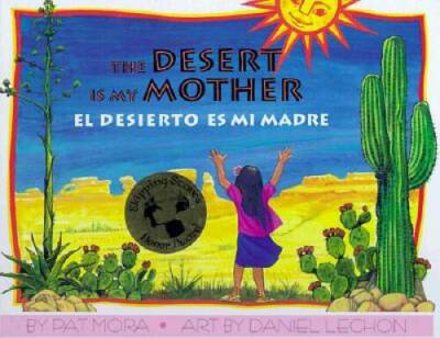 El Desierto Es Mi Madre  Desert Is My Mother - Hardcover By Mora, Pat - GOOD