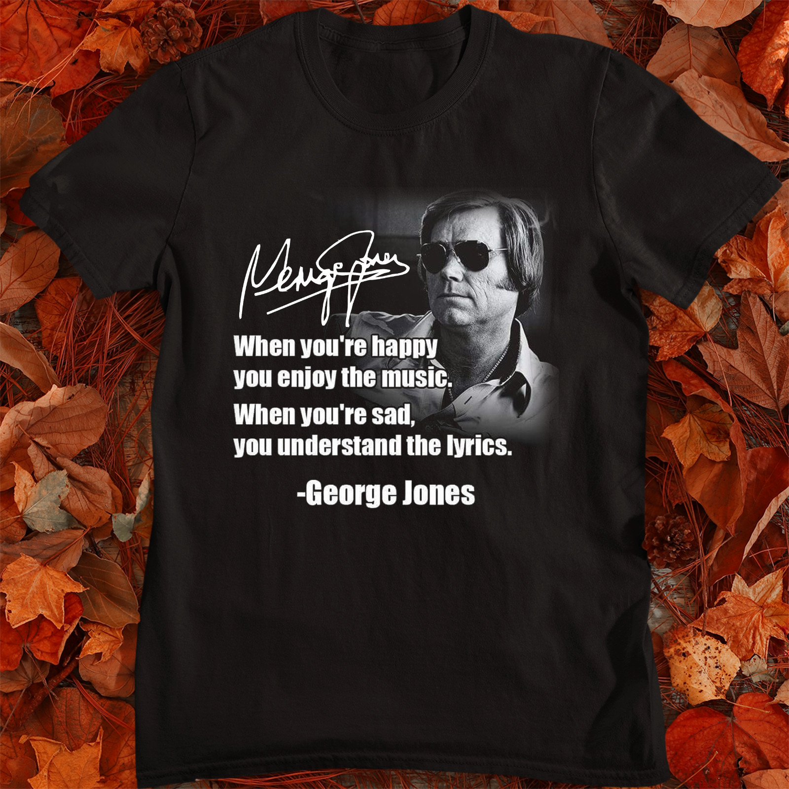 George Jones Quotes Signature Short Sleeve All Size S to 5XL T- Shirt