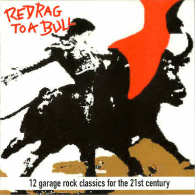 Various Artists Red Rag to a Bull: 12 Garage Rock Classics for the 21st Cen (CD)