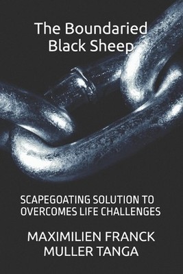 The Boundaried Black Sheep: Scapegoating Solution to Overcomes Life Challenges b