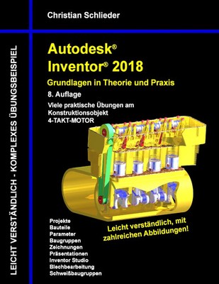 Autodesk Inventor 2018 - Grundlagen in Theorie und Praxis | Christian Schlieder
