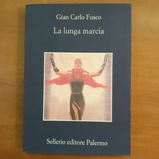 GIAN CARLO FUSCO- LA LUNGA MARCIA- SELLERIO 2004