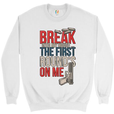 Break Into My House.. The First Round's on Me Sweatshirt 2nd Amendment Crewneck