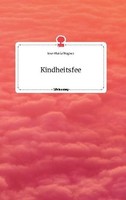 Kindheitsfee. Life Is A Story - Story.One Eva-Maria Wagner