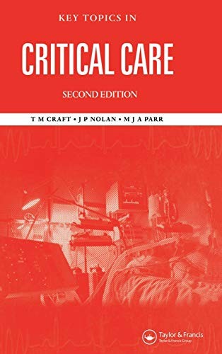 Key Topics in Critical Care, Second Edition,T. M. Craft, M. J. A