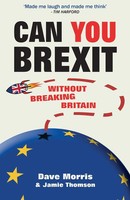 Can You Brexit? Without Breaking Britain Dave Morris (U. A.) Taschenbuch 2018