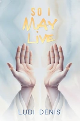 So, I May Live -  NEW Ludi Denis 2025-03-05