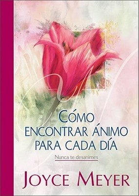 Como Encontrar Animo Para Cada Dia by Joyce Meyer: Used