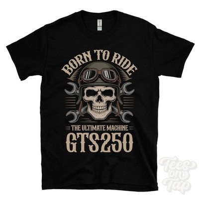 GTS250 MOTORCYCLE T-SHIRT - BORN TO RIDE THE ULTIMATE MACHINE retro biker skull