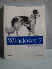 Windows 7 Up and Running - A Quick, Hands-On Introduction by Wei-Meng Lee 2009