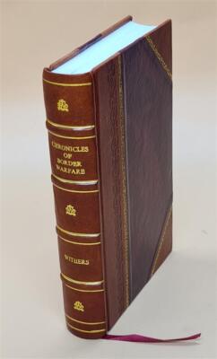 Chronicles Of Border Warfare, Or, A History Of The Settlement By [Leather Bound]