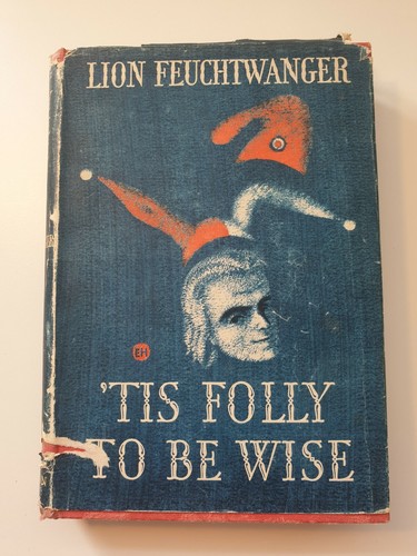 'Tis Folly to be Wise by Lion Feuchtwanger First Edition HC 1954 Vintage