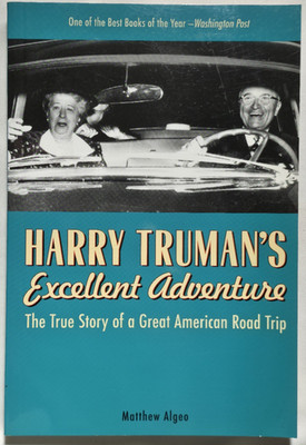 Harry Truman's Excellent Adventure True Story Of A Great American Road Trip