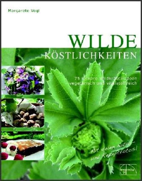 Wilde Köstlichkeiten Margarete Vogl