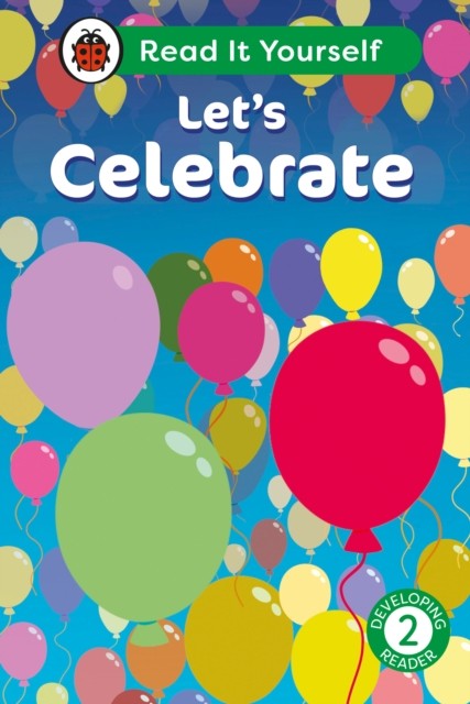 Let's Celebrate: Read It Yourself - Level 2 Developing Reader by Ladybird