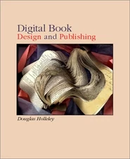 DIGITAL BOOK DESIGN & PUBLISHING By Douglas Holleley **Mint Condition**