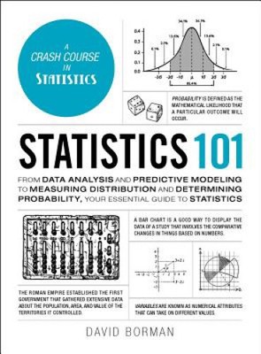 Statistics 101: From Data Analysis and Predictive Modeling to Measuring
