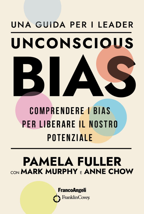 UNCONSCIOUS BIAS. UNA GUIDA PER I LEADER. COMPRENDERE I BIAS PER LIBER FULLER PA