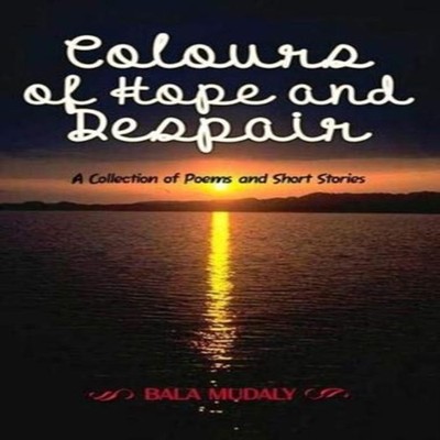 Colours of Hope and Despair Bala Mudaly Paperback Tale Publishing