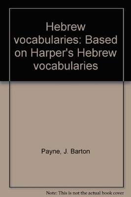 HEBREW VOCABULARIES: BASED ON HARPER'S HEBREW VOCABULARIES By J. Barton Payne VG