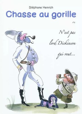 Chasse au gorille ou N'est pas lord Dickinson qui veut... : Journal d'