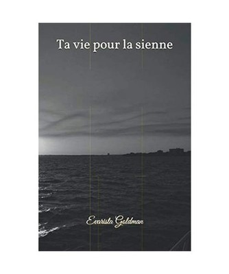 Ta vie pour la sienne, Goldman, Evarista