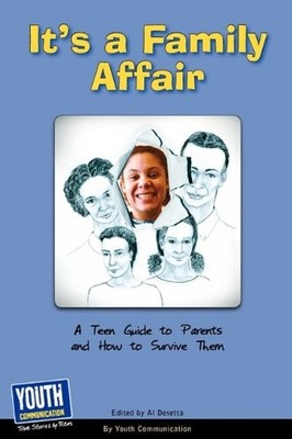 IT'S A FAMILY AFFAIR: A TEEN GUIDE TO PARENTS AND HOW TO By Al Desetta & Laura