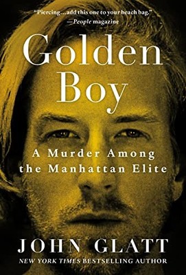 Golden Boy: A Murder Among the Manhattan Elite by John Glatt 9781250086068 NEW