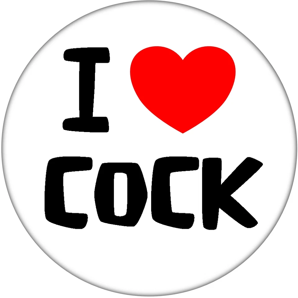 I Love Cock - Fun/Joke - Stag/Hen/Birthday Rude Party Badge - 59mm Badges