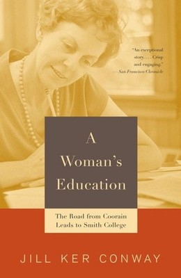 A Woman's Education: The Road from Coorain Leads to Smith College by Jill Ker Co