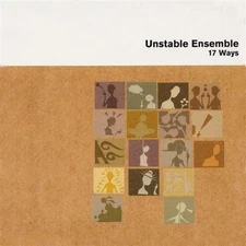 UNSTABLE ENSEMBLE - 17 WAYS NEW CD