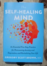 The Self-Healing Mind ~2022 HC~ Brown SIGNED Anxiety Depression Mental Health