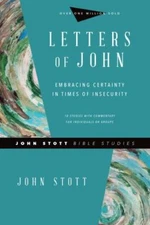 Letters of John: Embracing Certainty in Times of Insecurity by Stott, John