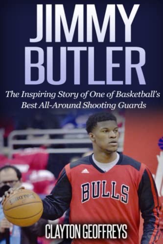 Jimmy Butler: The Inspiring Story of One of... - Geoffreys, Clayton