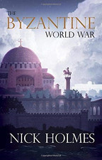 Der byzantinische Weltkrieg - Holmes, Nick