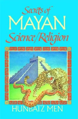 Secrets of Mayan Science/Religion - Men, Hunbatz