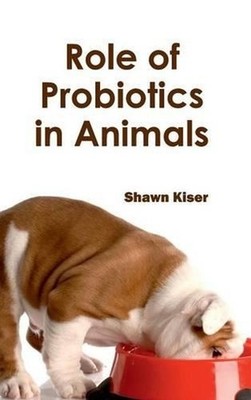 Role of Probiotics in Animals by Shawn Kiser (English) Hardcover Book