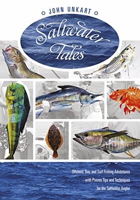 SALTWATER TALES: OFFSHORE, BAY, AND SURF FISHING By John Unkart **Excellent**