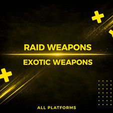 RAID EXOTIC WEAPONS - ALL PLATFORMS