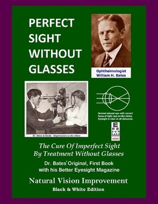 Perfect Sight Without Glasses: The Cure Of Imperfect Sight By Treatment Without