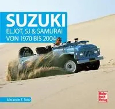 SUZUKI | Eljot, SJ & Samurai von 1970 bis 2004 | Alexander F. Storz | Deutsch